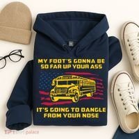 Amherst Bus Driver My Foot's Gonna Be So Far Up Your Ass Hoodie thumb 4
