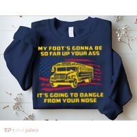 Amherst Bus Driver My Foot's Gonna Be So Far Up Your Ass Sweatshirt thumb 2