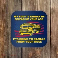 Amherst Bus Driver My Foot's Gonna Be So Far Up Your Ass Coaster thumb 0