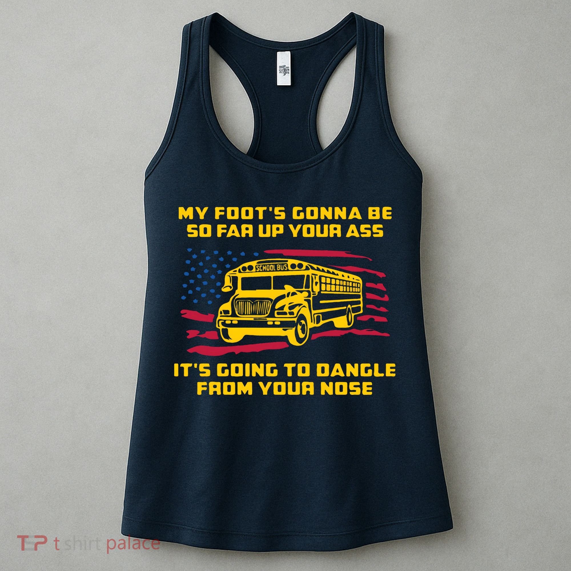 Amherst Bus Driver My Foot's Gonna Be So Far Up Your Ass Women's Tank Top