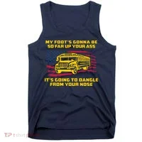Amherst Bus Driver My Foot's Gonna Be So Far Up Your Ass Tank Top thumb 0