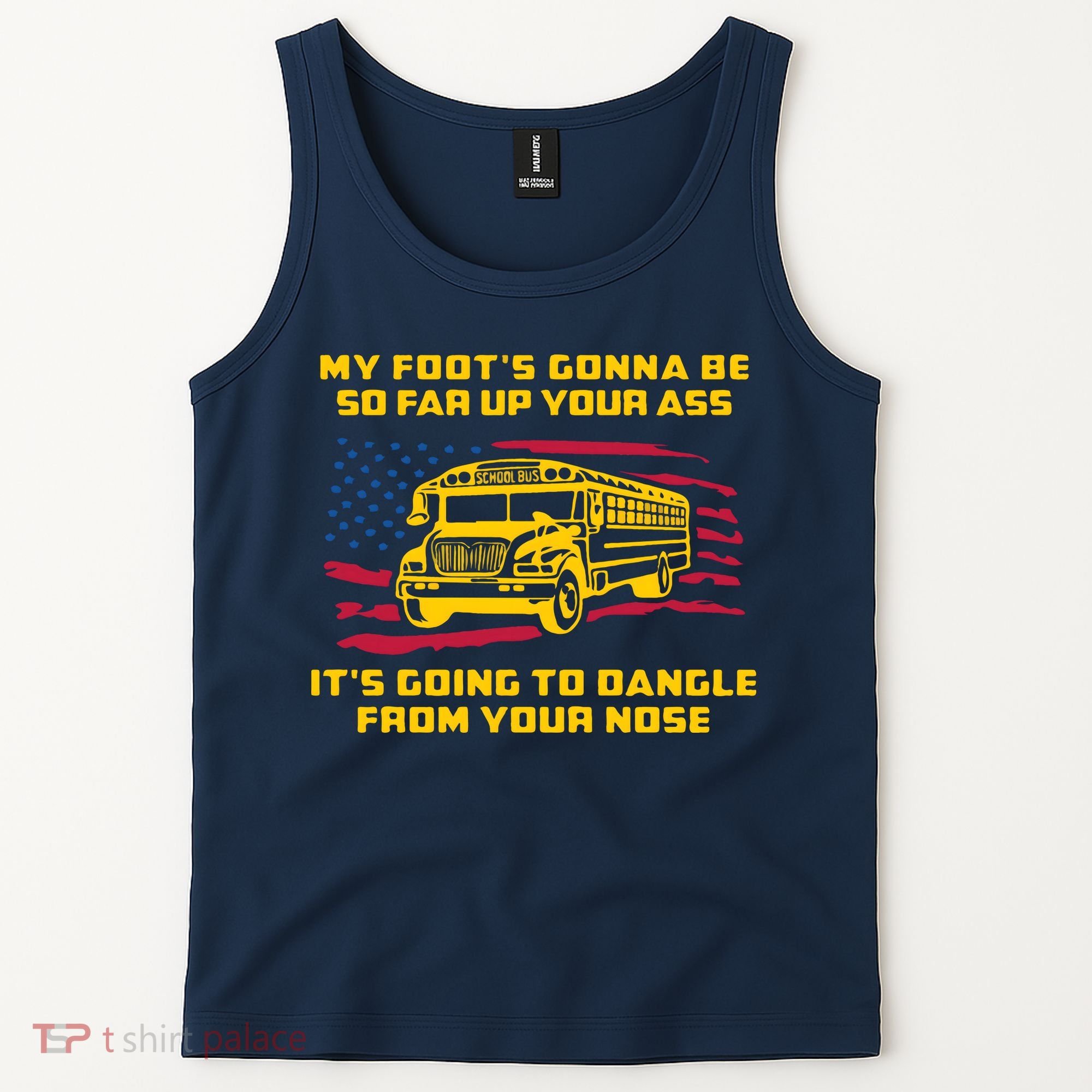 Amherst Bus Driver My Foot's Gonna Be So Far Up Your Ass Tank Top