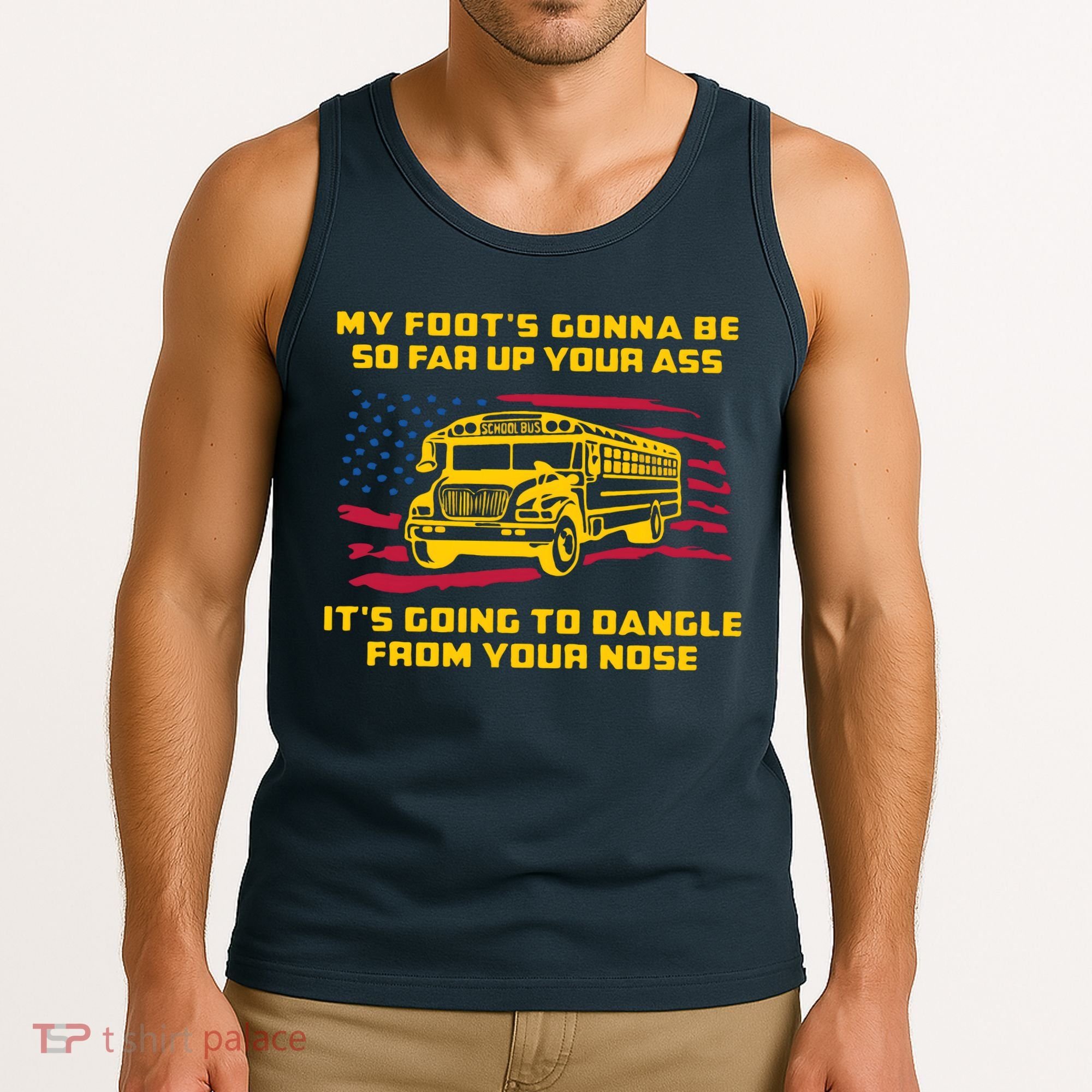 Amherst Bus Driver My Foot's Gonna Be So Far Up Your Ass Tank Top
