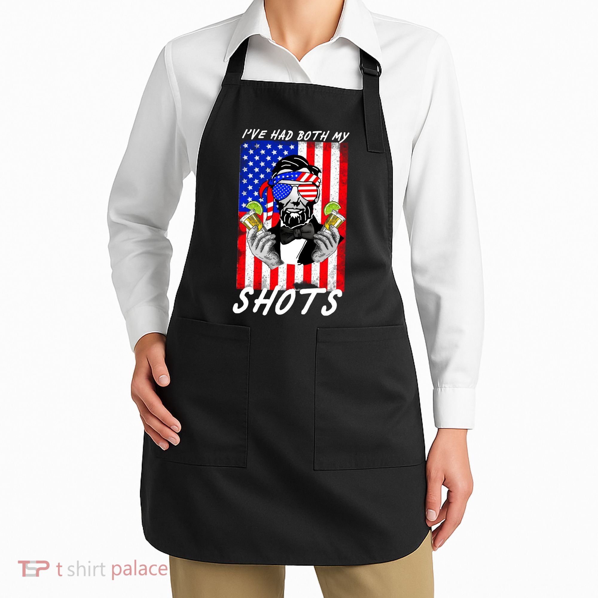 Abe Lincoln 4th of July I've Had Both My Shots Funny Apron