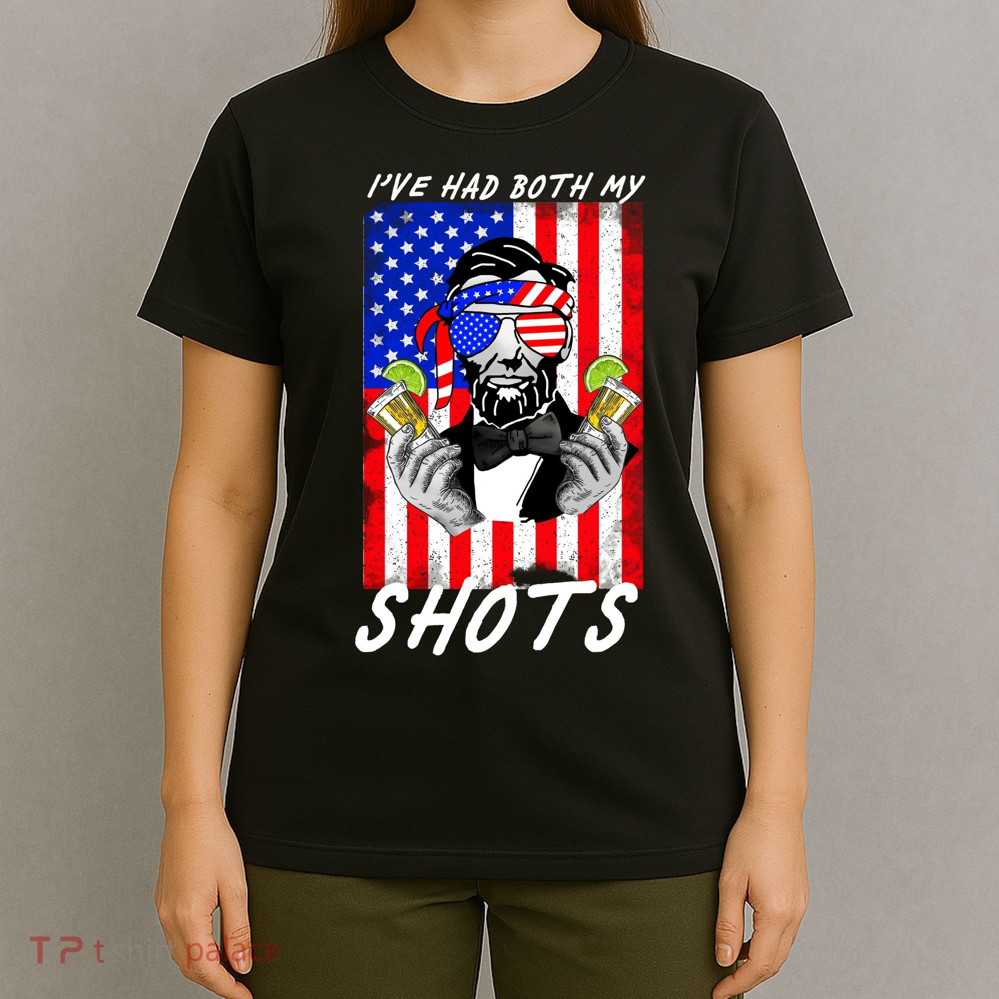 Abe Lincoln 4th of July I've Had Both My Shots Funny T-Shirt