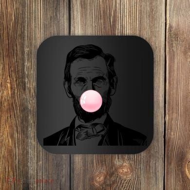 Abe Lincoln Blowing Bubble Gum Coaster