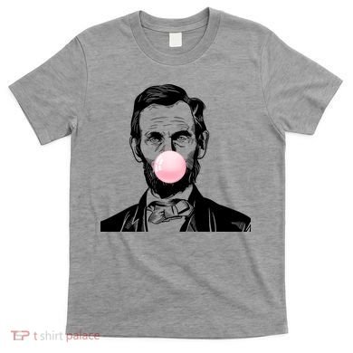 Abe Lincoln Blowing Bubble Gum T-Shirt