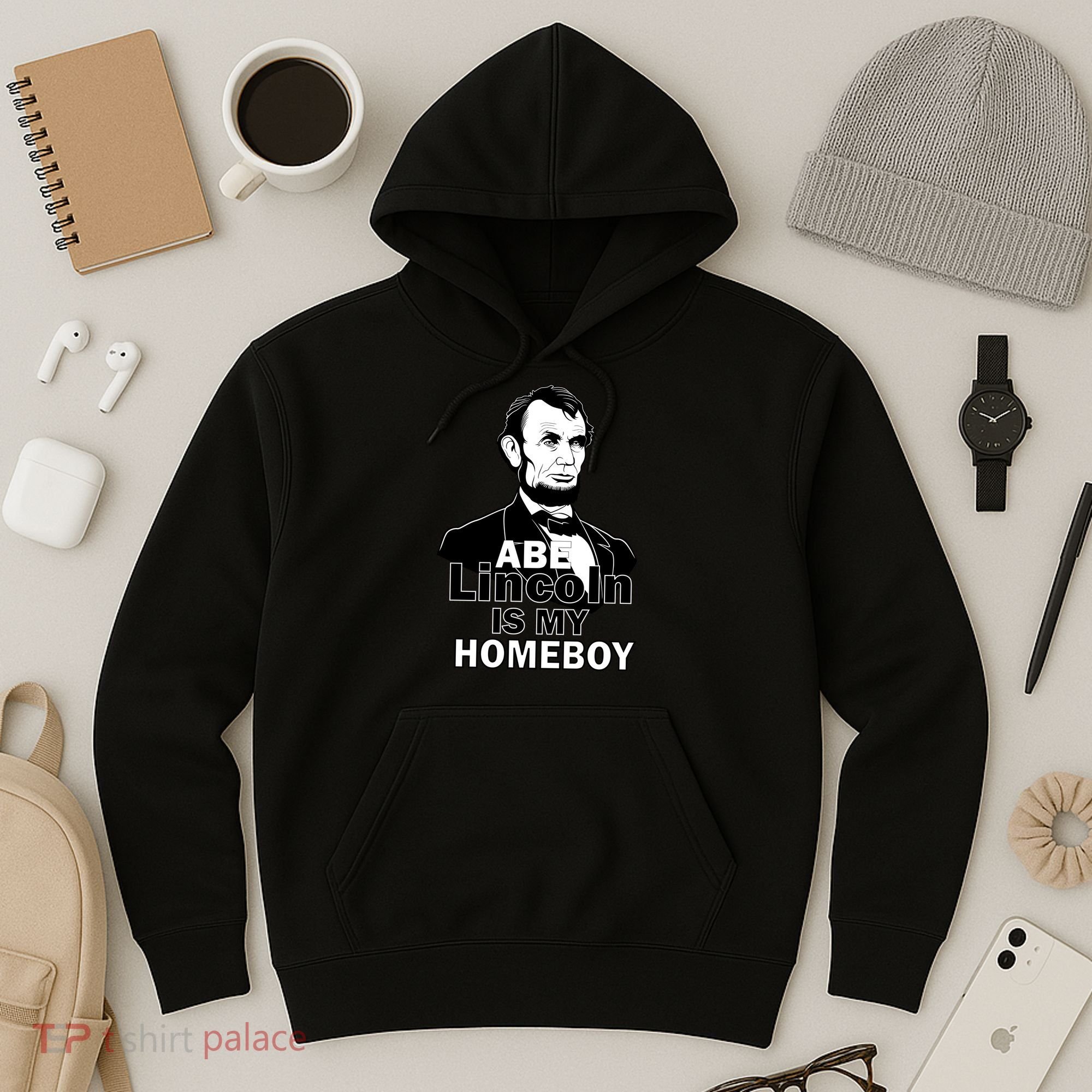 Abe Lincoln Is My Homeboy Hoodie