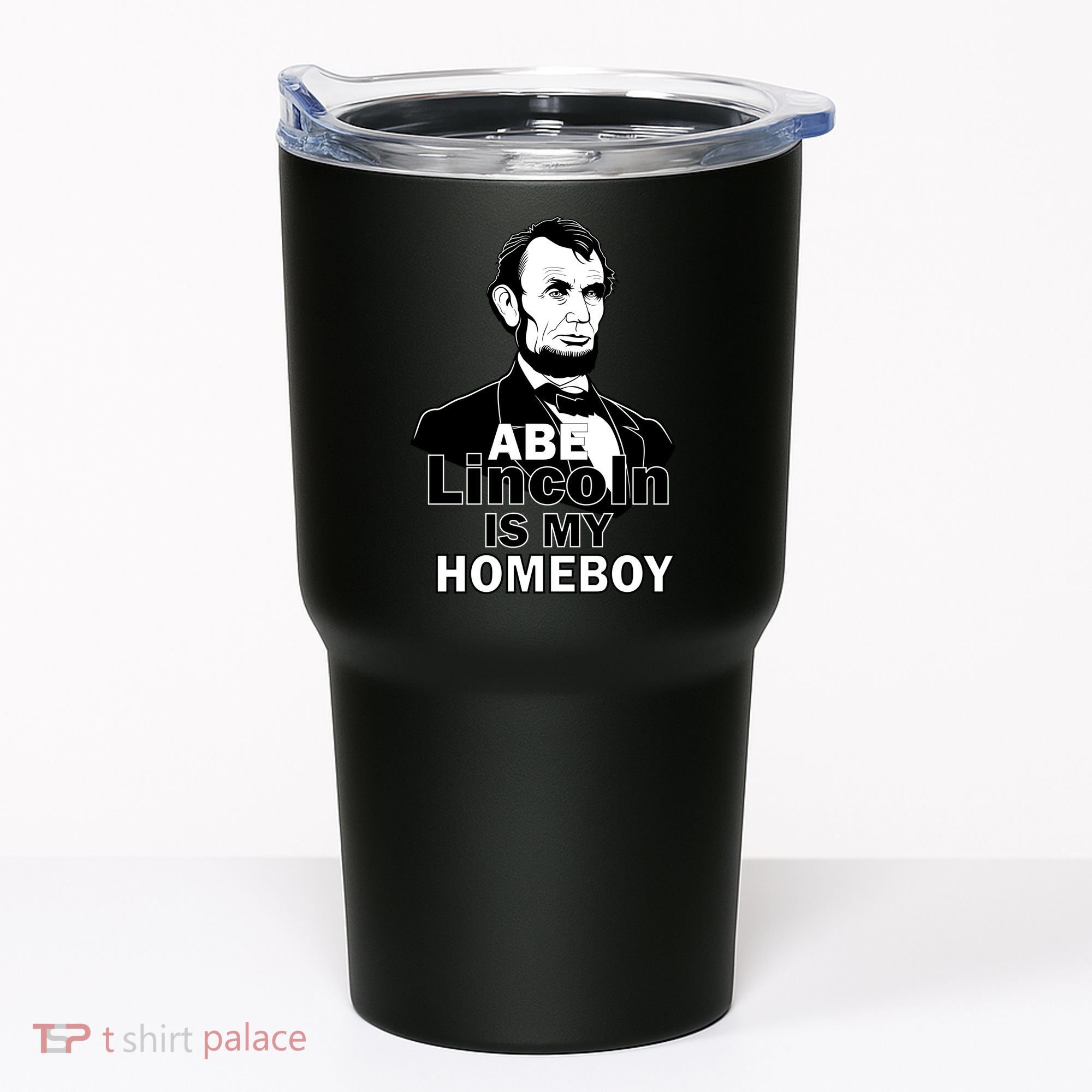 Abe Lincoln Is My Homeboy Tumbler