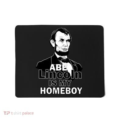 Abe Lincoln Is My Homeboy Mousepad