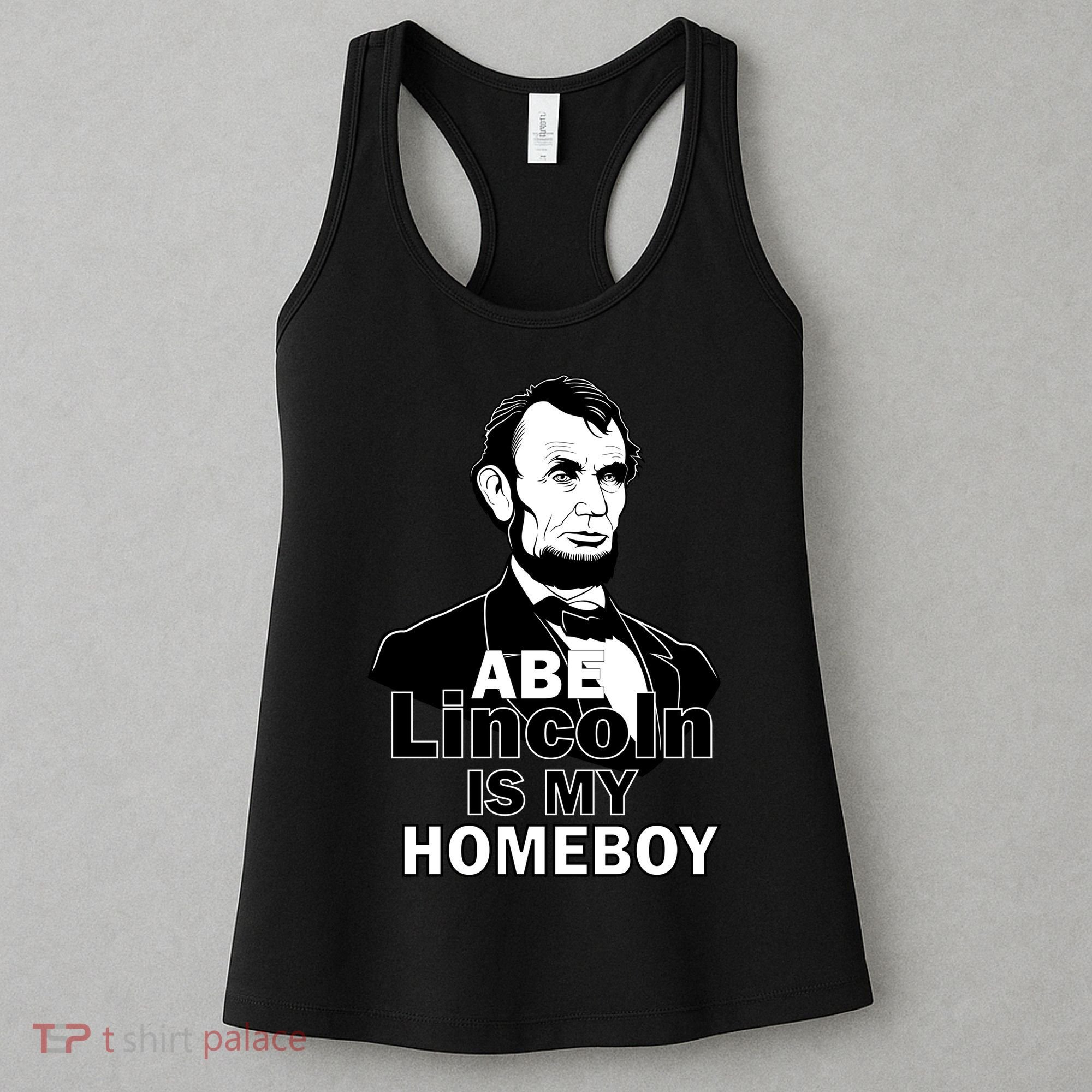 Abe Lincoln Is My Homeboy Women's Tank Top