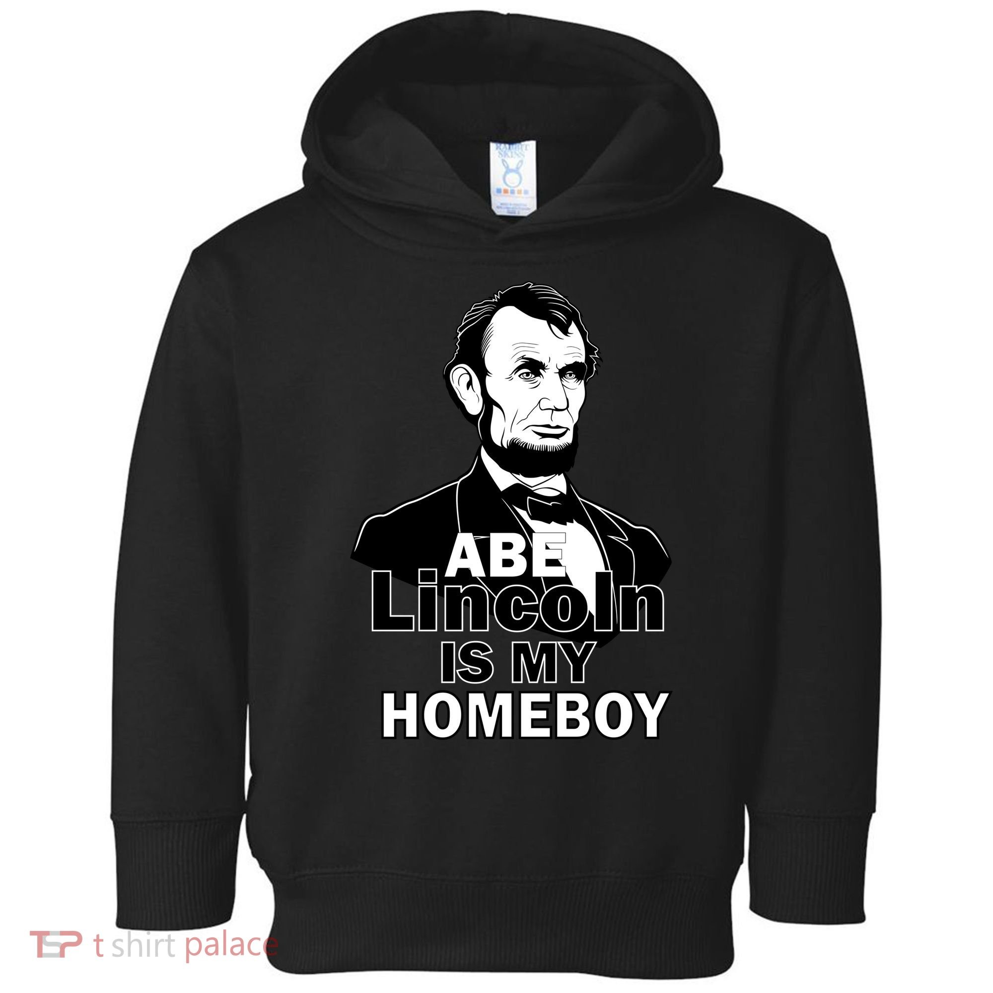 Abe Lincoln Is My Homeboy Toddler Hoodie