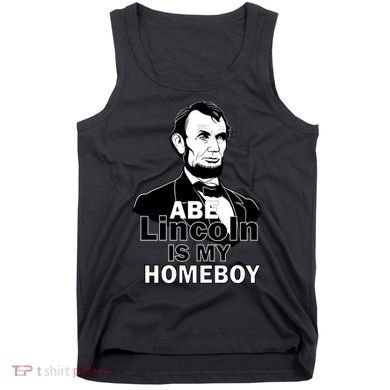 Abe Lincoln Is My Homeboy Tank Top