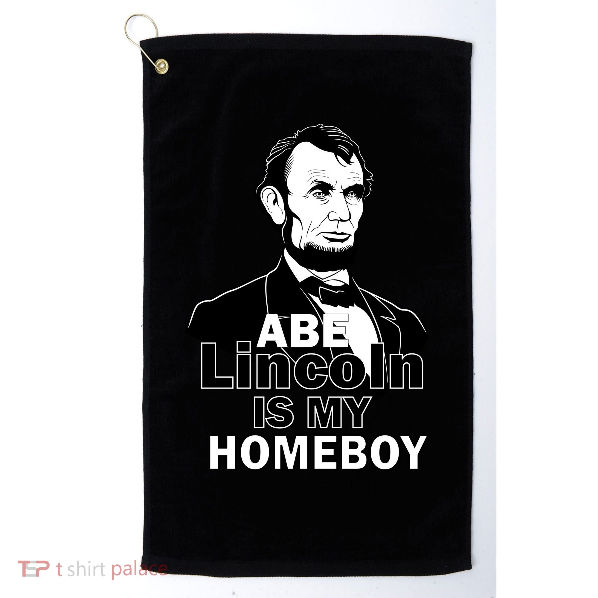 Abe Lincoln Is My Homeboy Golf Towel
