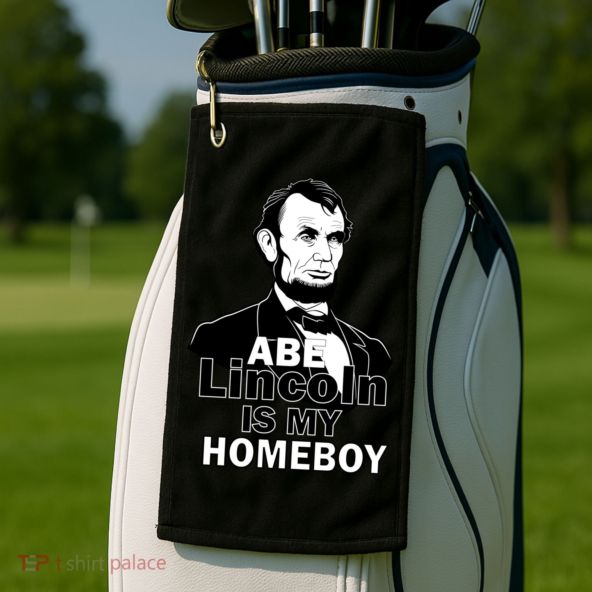 Abe Lincoln Is My Homeboy Golf Towel