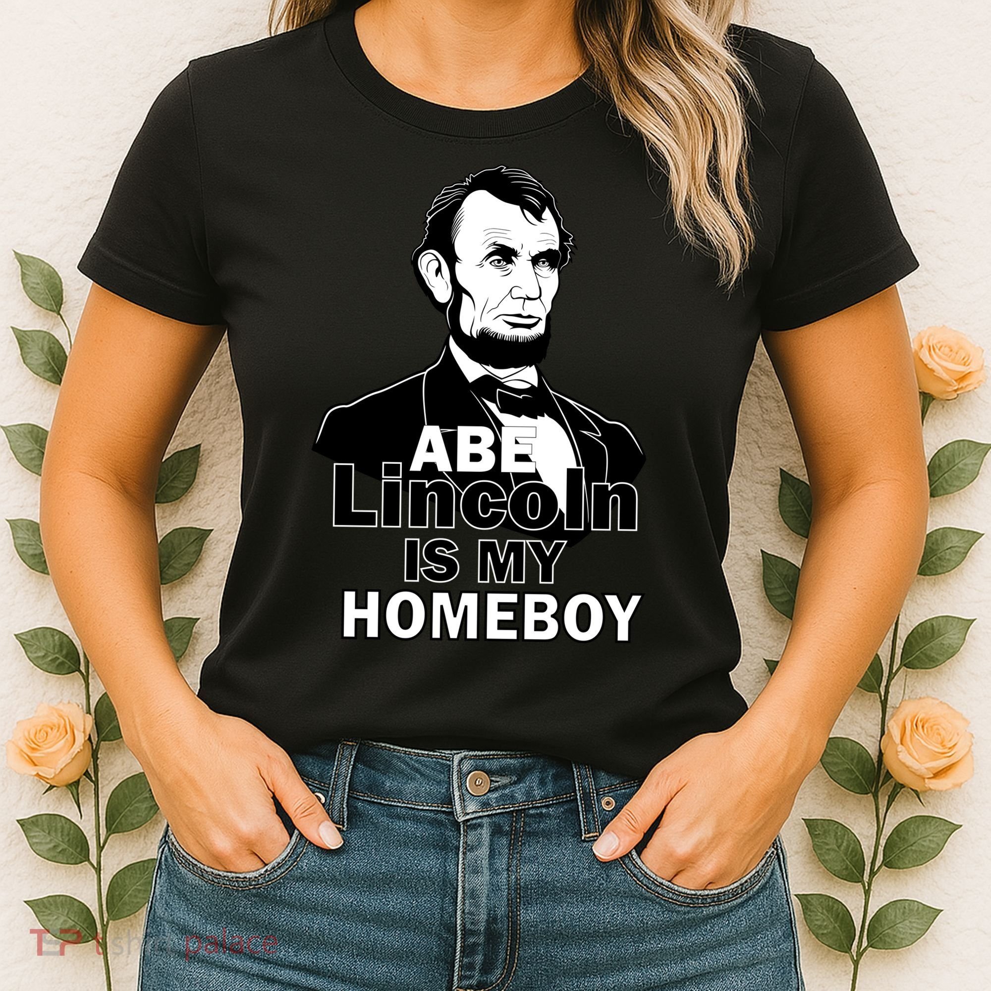 Abe Lincoln Is My Homeboy Women's T-Shirt