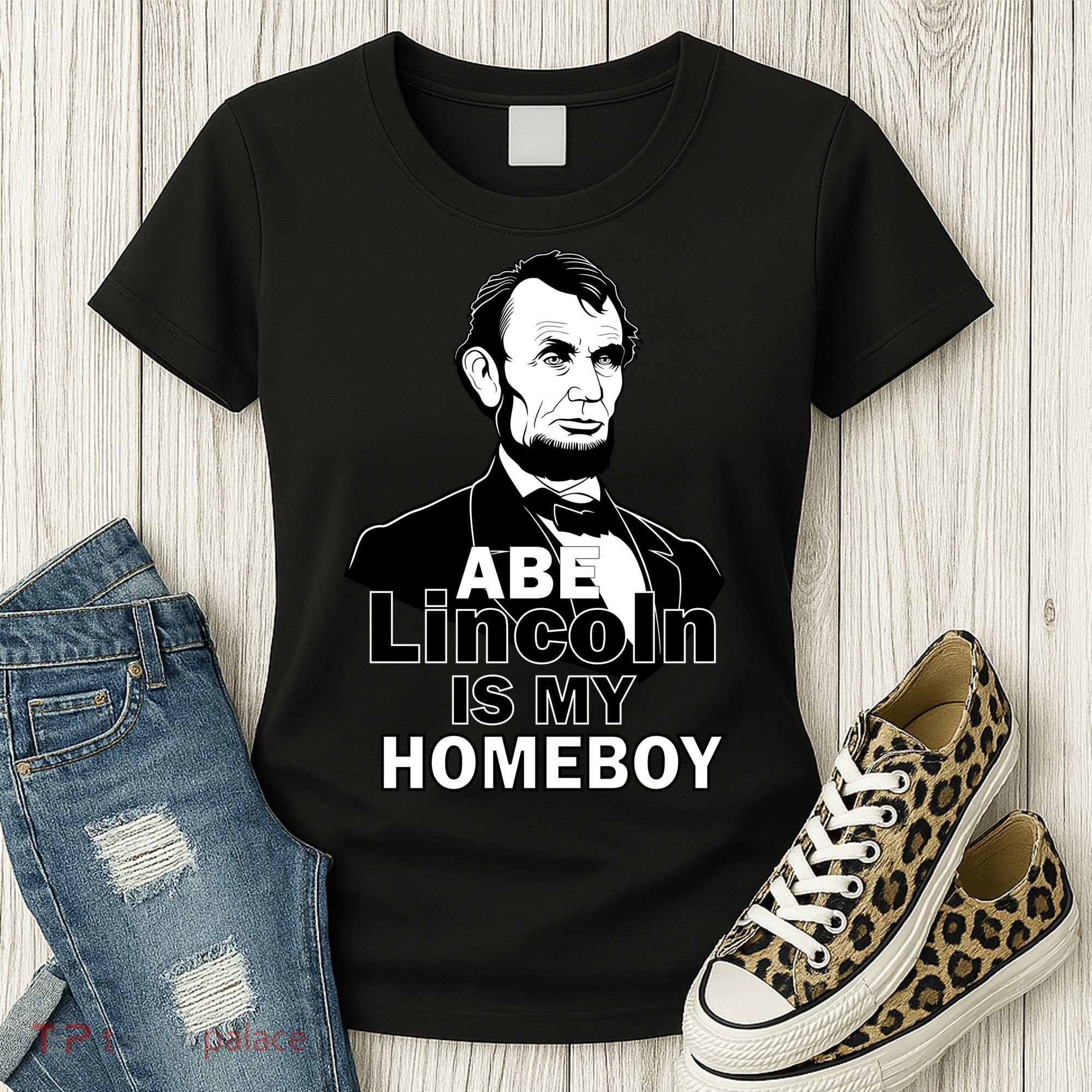 Abe Lincoln Is My Homeboy Women's T-Shirt