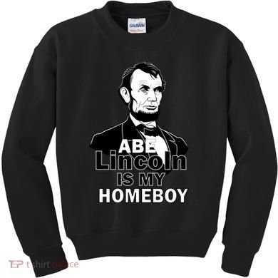 Abe Lincoln Is My Homeboy Kids Sweatshirt