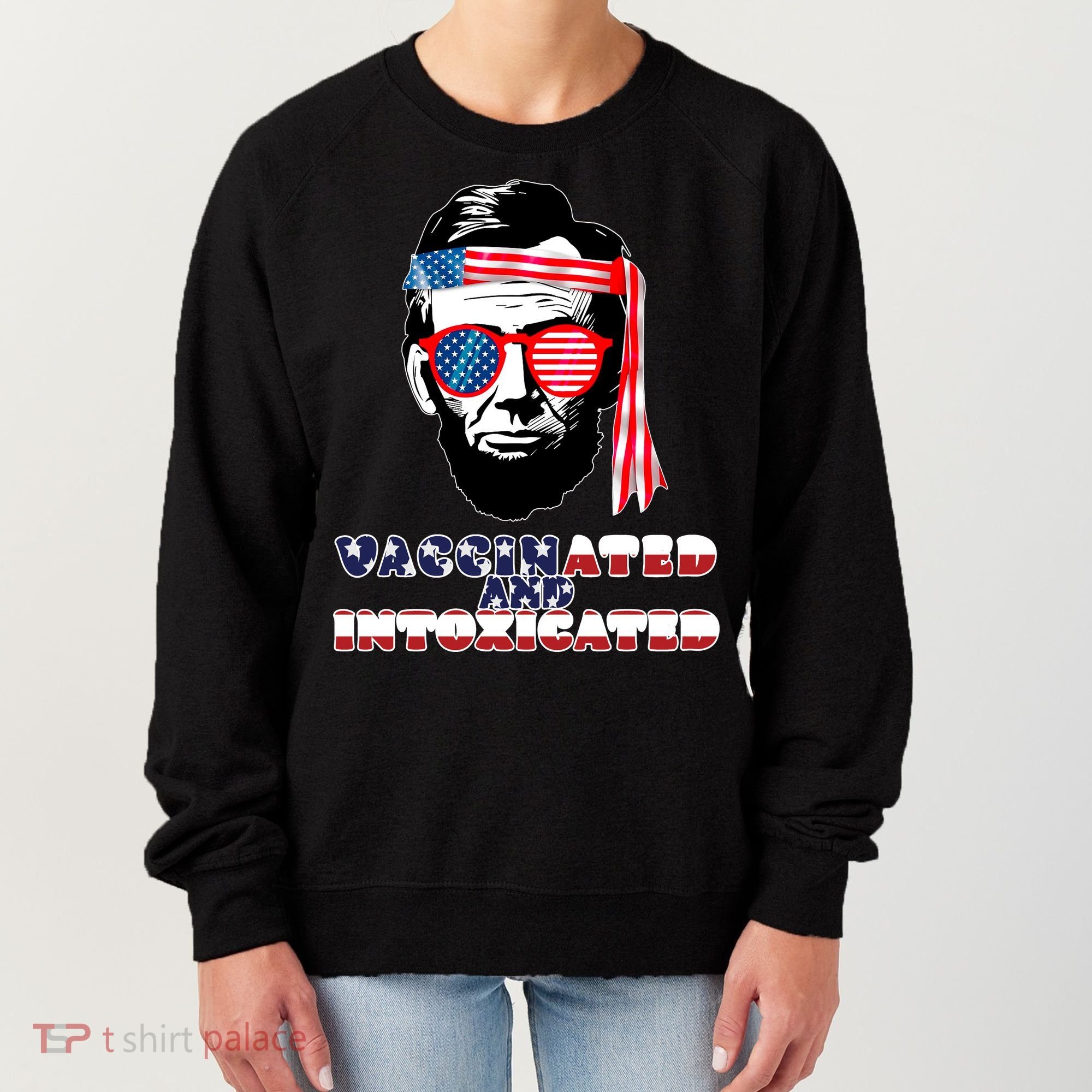 Abe Lincoln Vaccinated & Intoxicated Women's Sweatshirt