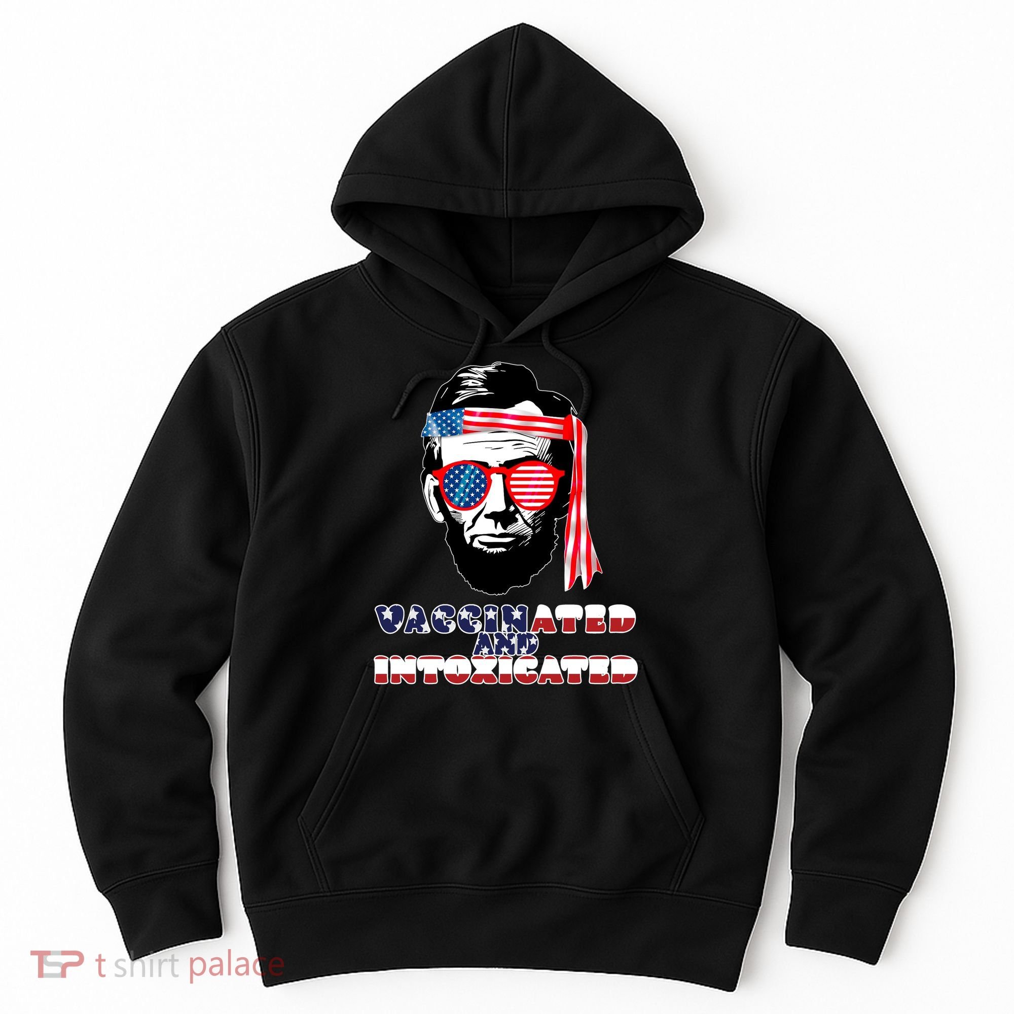 Abe Lincoln Vaccinated & Intoxicated Hoodie