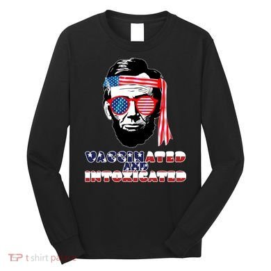 Abe Lincoln Vaccinated & Intoxicated Long Sleeve Shirt