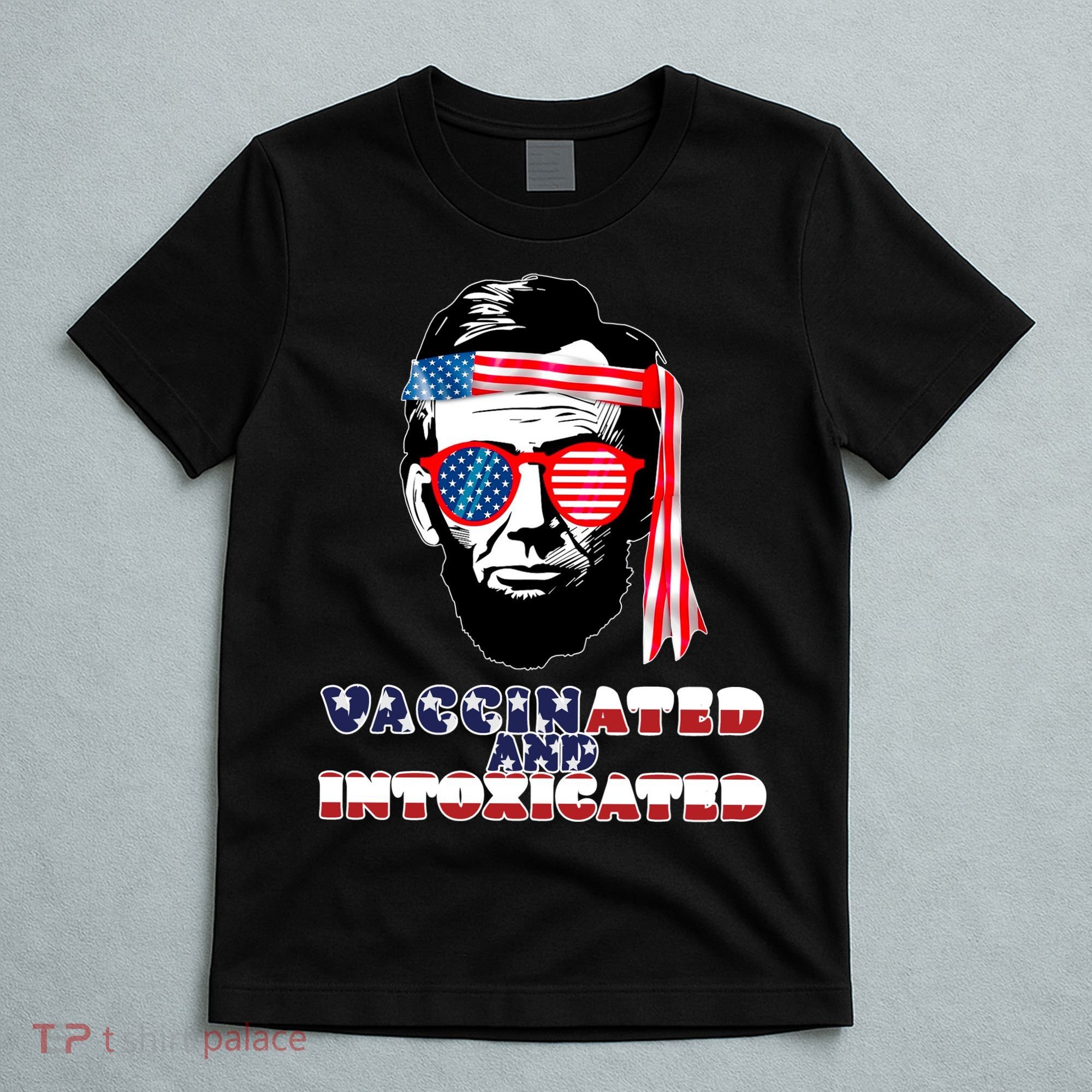 Abe Lincoln Vaccinated & Intoxicated T-Shirt