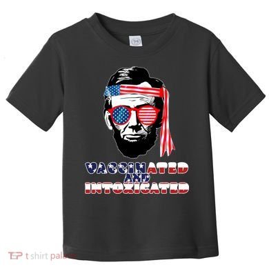 Abe Lincoln Vaccinated & Intoxicated Toddler T-Shirt