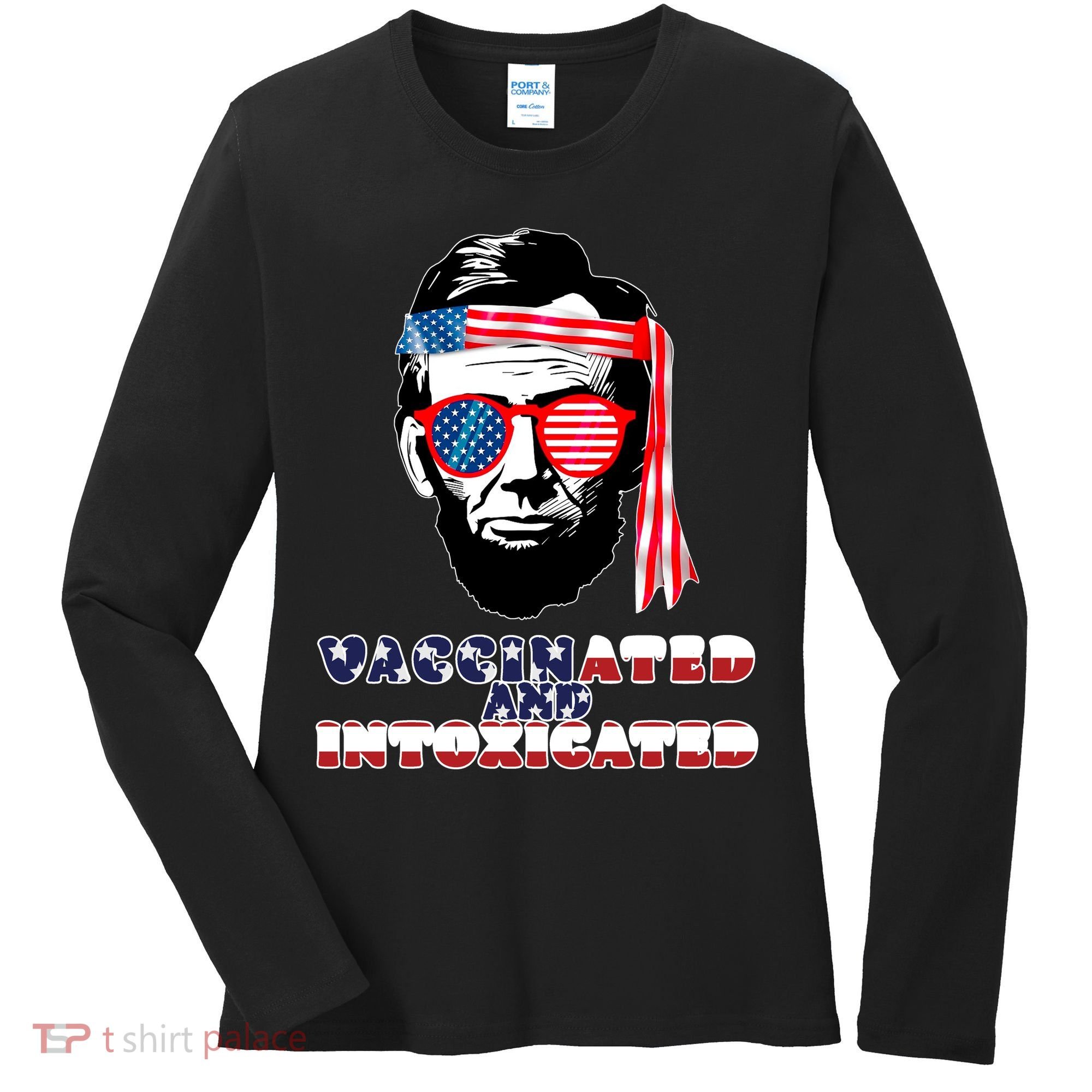 Abe Lincoln Vaccinated & Intoxicated Women's Long Sleeve Shirt