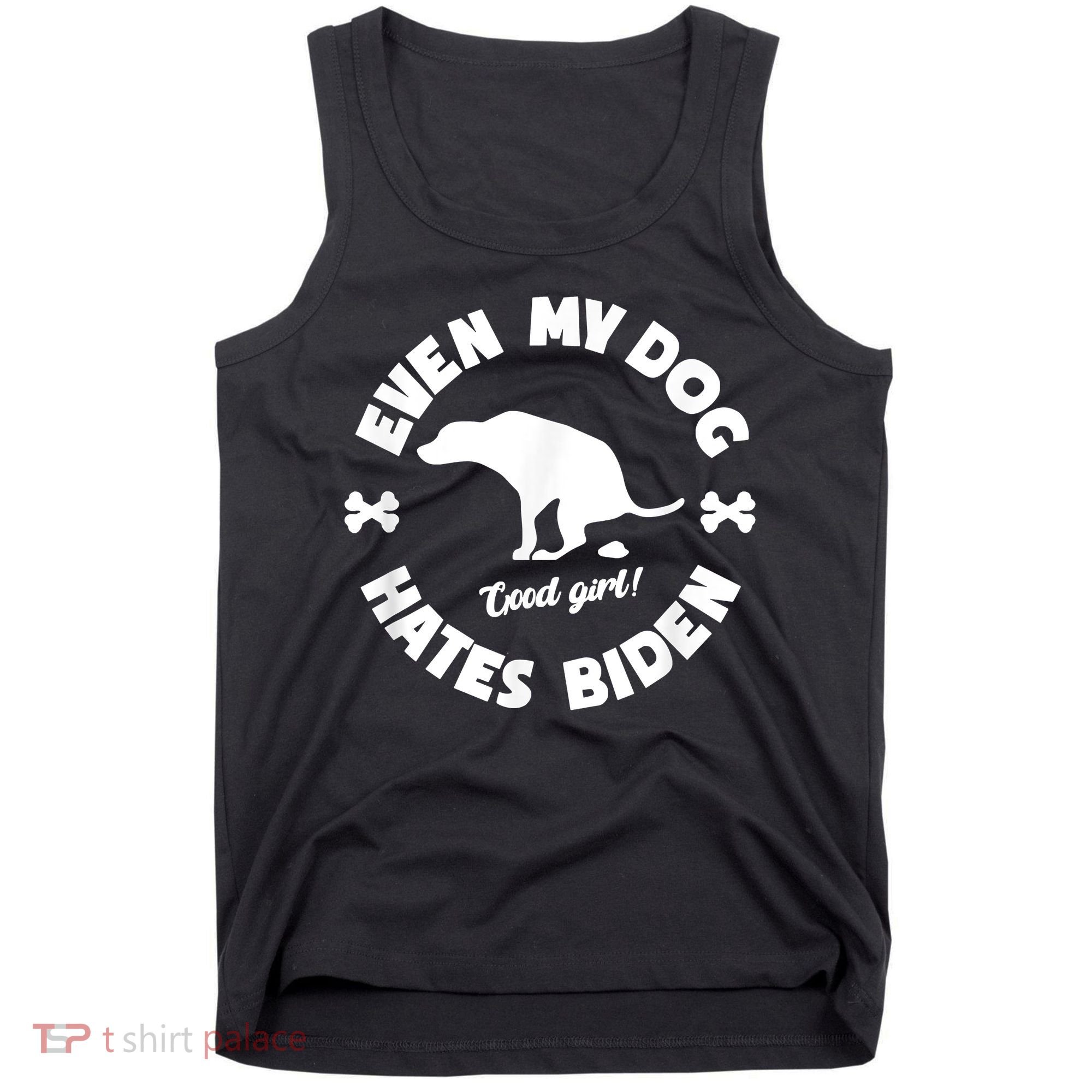 Anti Biden Even My Dog Hates Biden Anti Biden Pro America Tank Top