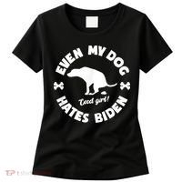 Anti Biden Even My Dog Hates Biden Anti Biden Pro America Women's T-Shirt thumb 0