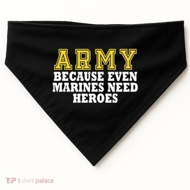 Army because even marines need heroes USA-Made Doggie Bandana