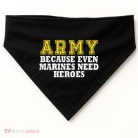 Army because even marines need heroes USA-Made Doggie Bandana thumb 0
