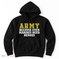 Army because even marines need heroes Hoodie thumb 0