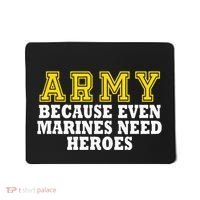 Army because even marines need heroes Mousepad thumb 0