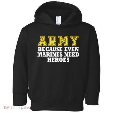 Army because even marines need heroes Toddler Hoodie