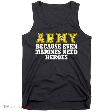 Army because even marines need heroes Tank Top