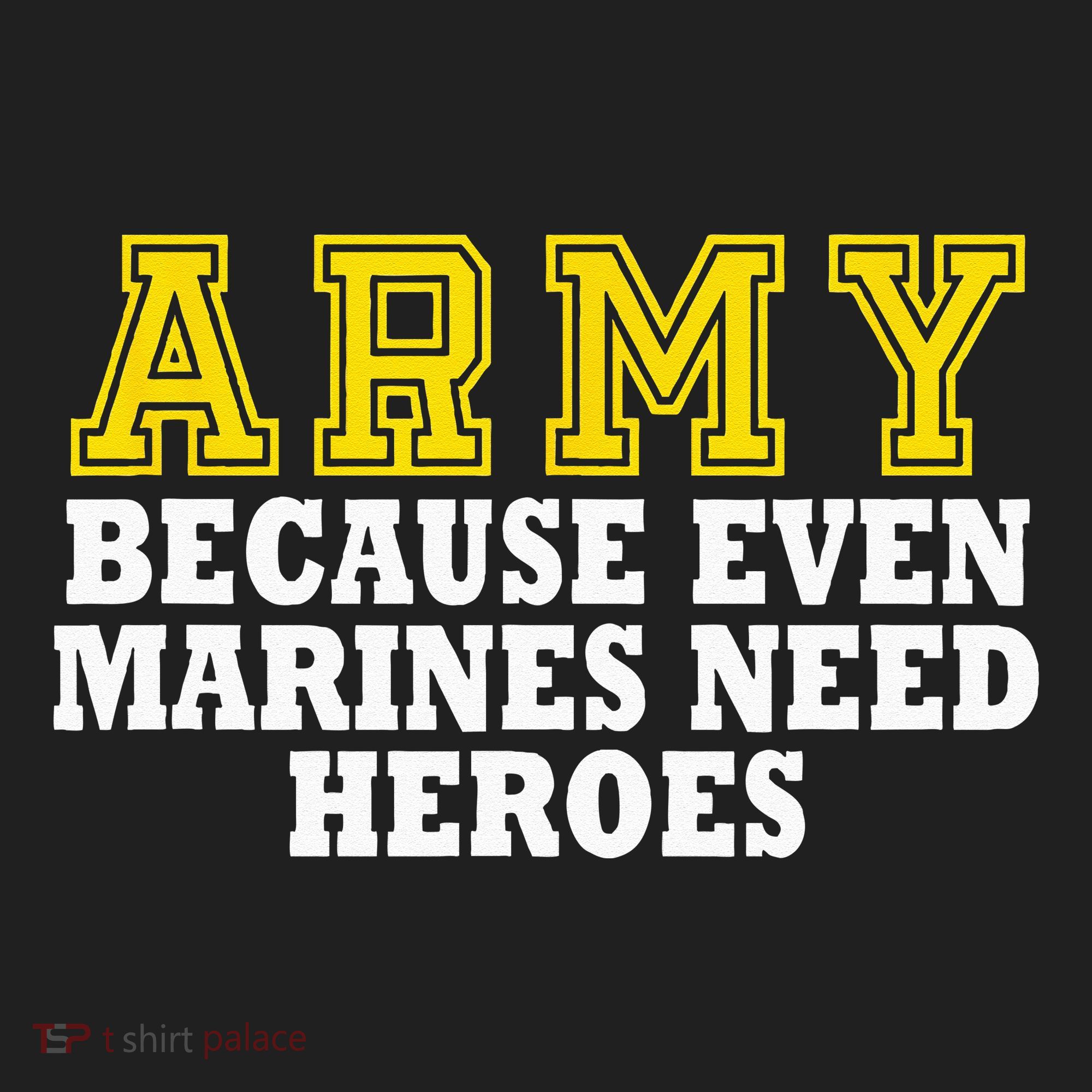 Army because even marines need heroes Golf Towel
