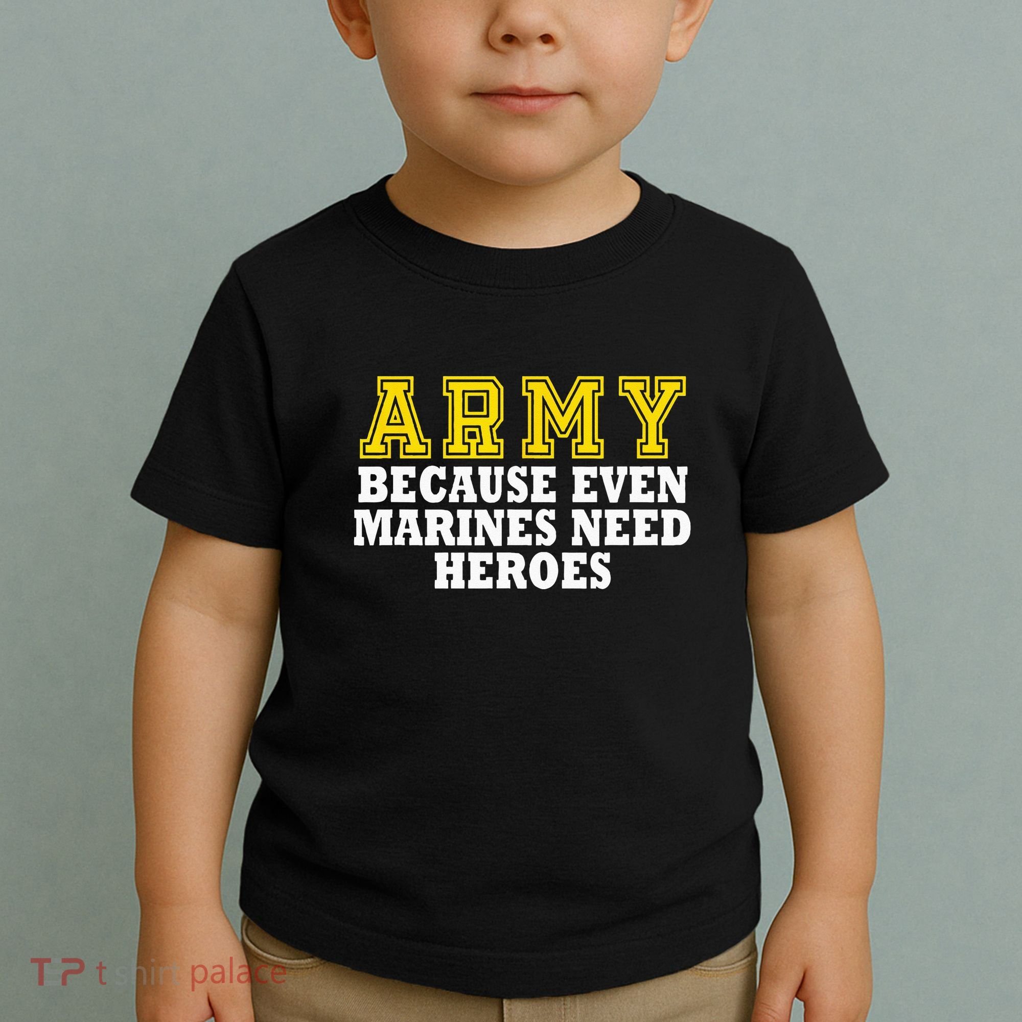 Army because even marines need heroes Toddler T-Shirt