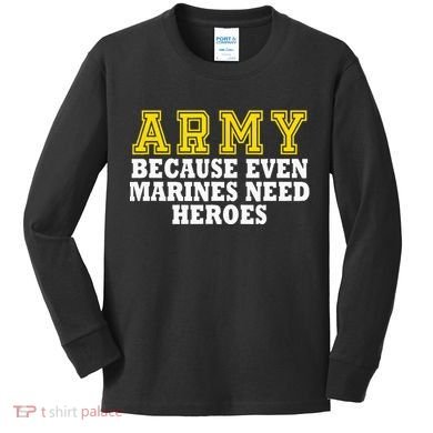 Army because even marines need heroes Kids Long Sleeve Shirt
