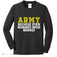 Army because even marines need heroes Kids Long Sleeve Shirt thumb 0