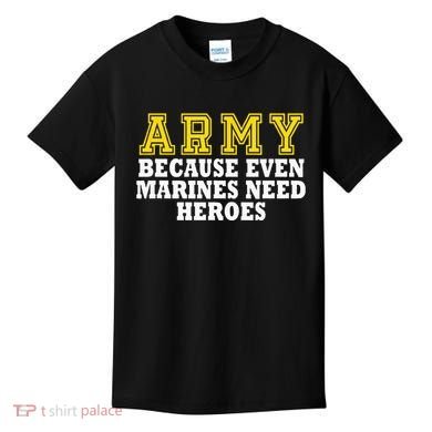 Army because even marines need heroes Kids T-Shirt