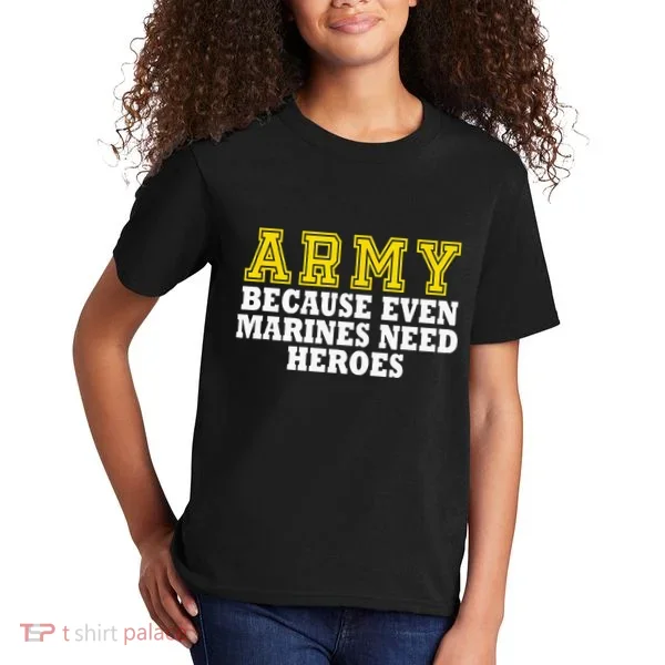 Army because even marines need heroes Kids T-Shirt