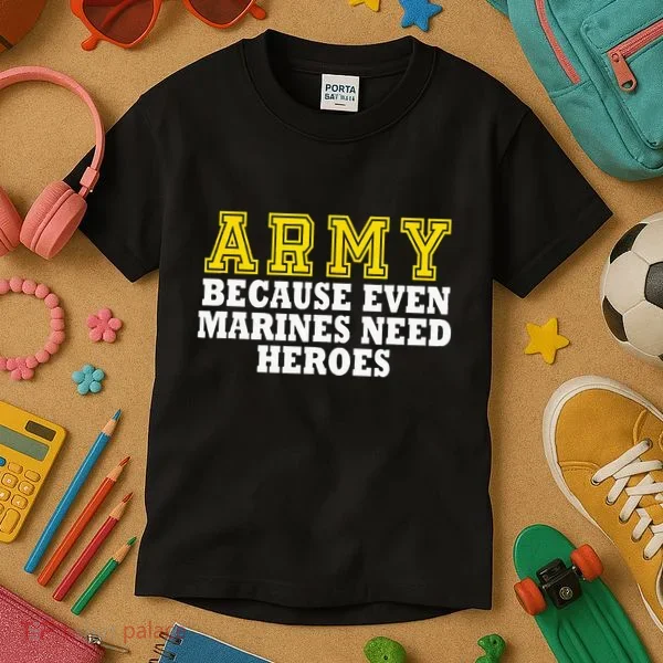 Army because even marines need heroes Kids T-Shirt