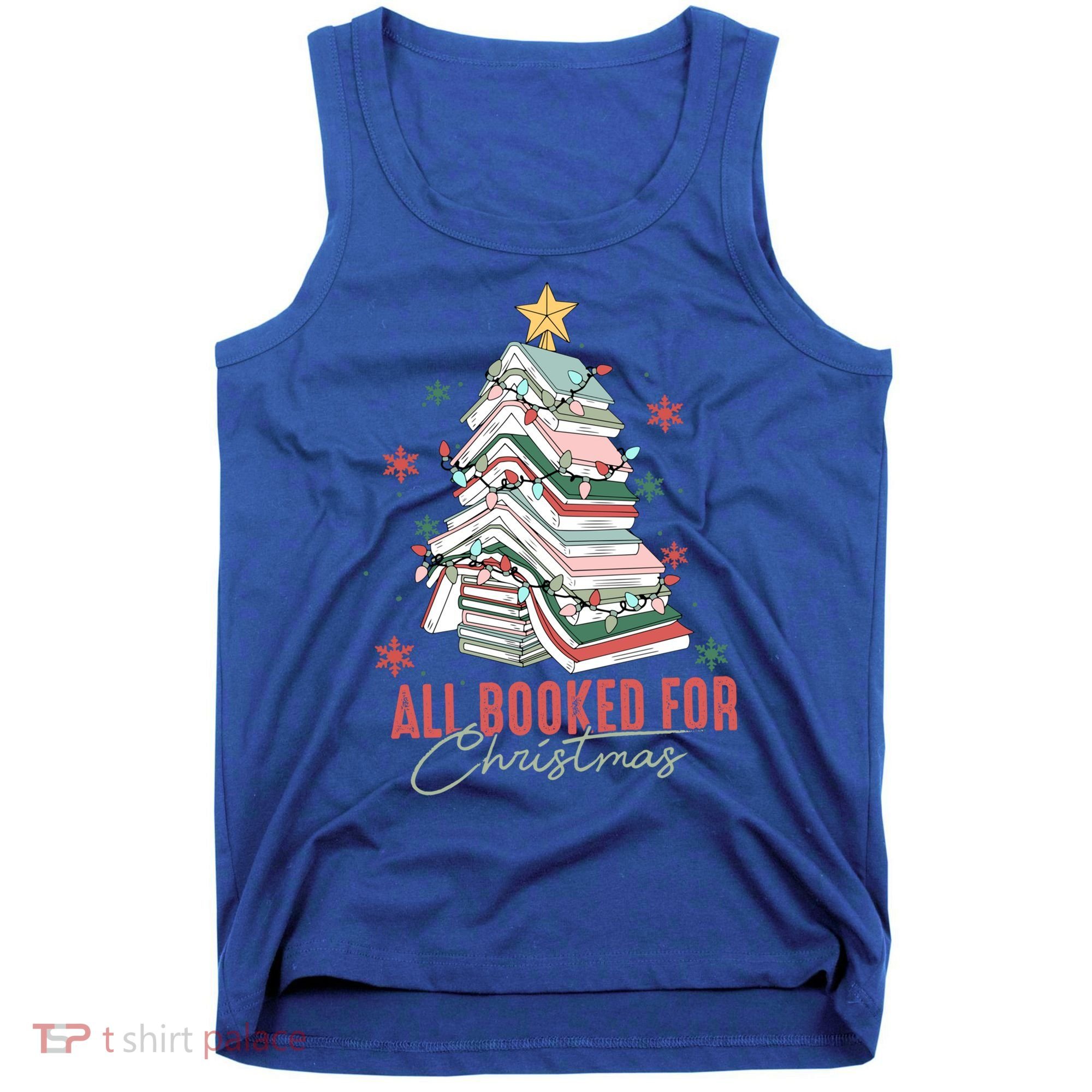 All Booked For Christmas Book Tree Christmas Xmas Lights Gift Tank Top