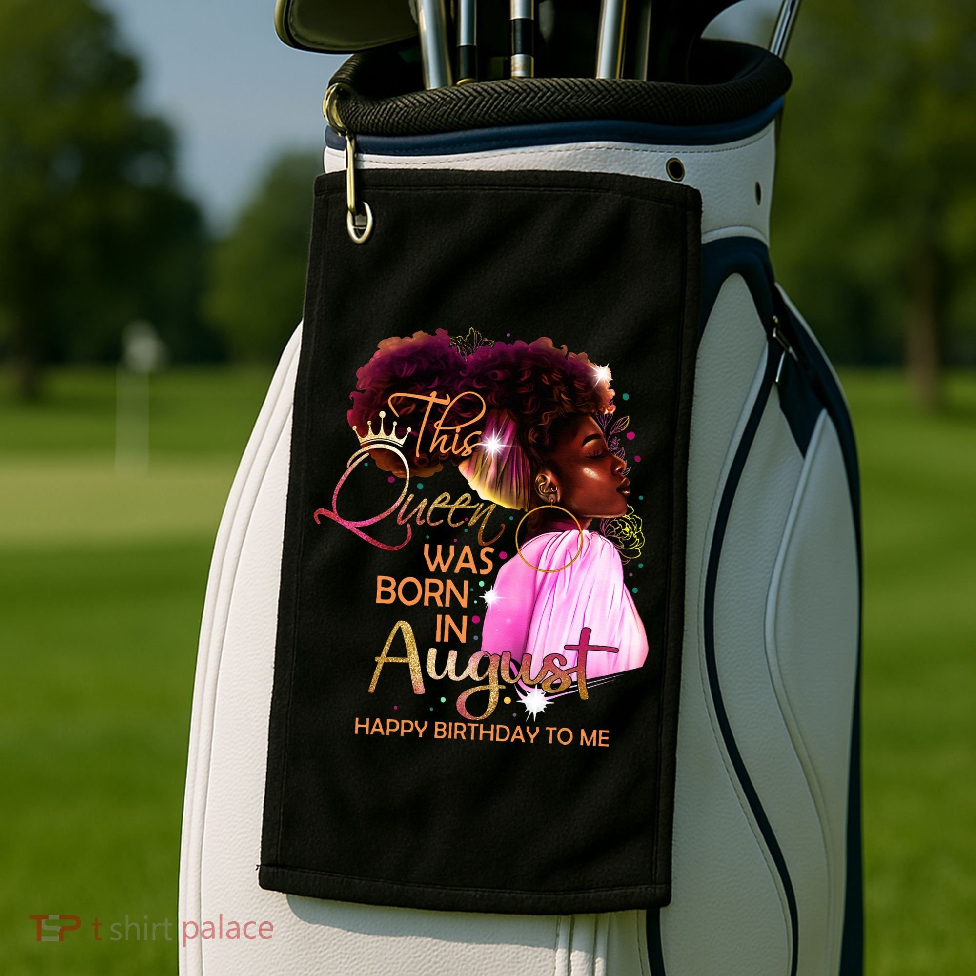 August Birthday Funny Melanin Afro Queen Black Wo Golf Towel