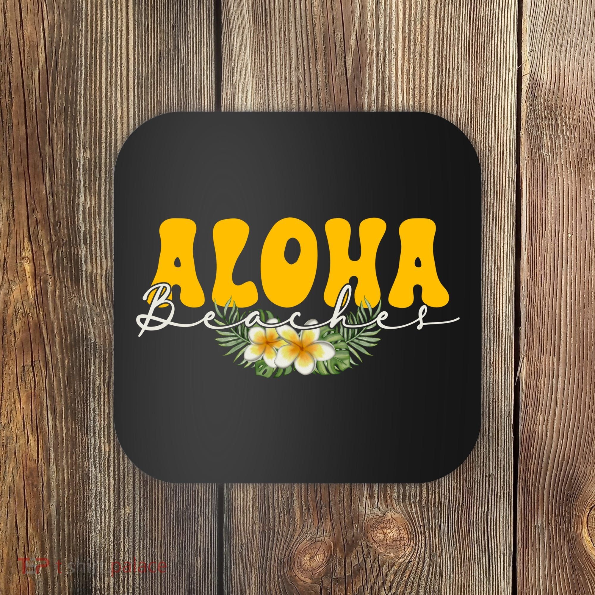 Aloha Beaches Funny Hawaii Tropical Coaster