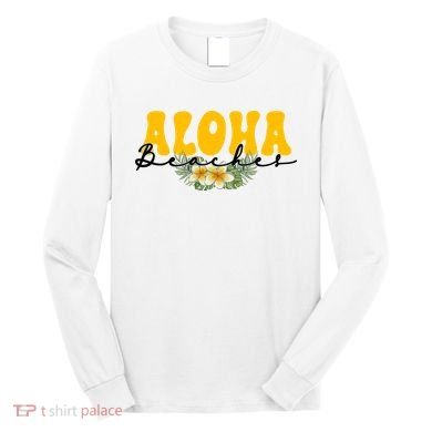 Aloha Beaches Funny Hawaii Tropical Long Sleeve Shirt