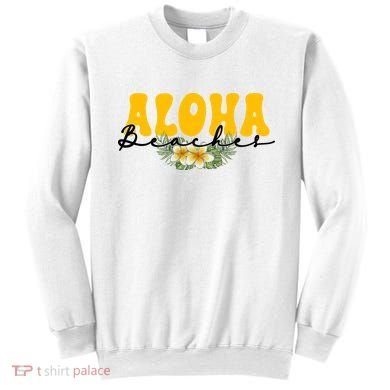 Aloha Beaches Funny Hawaii Tropical Sweatshirt