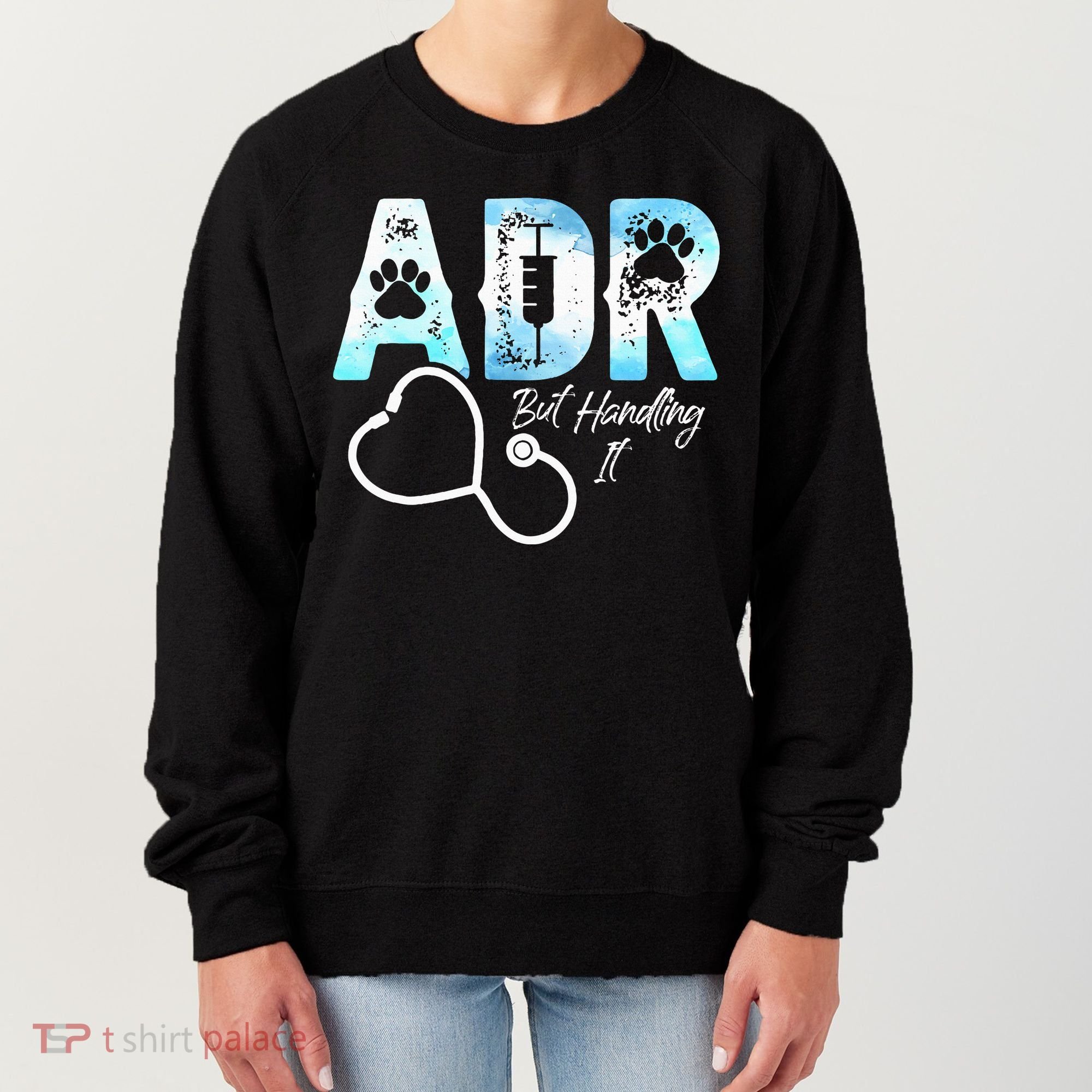 ADR But Handling It Funny Veterinary Women's Sweatshirt