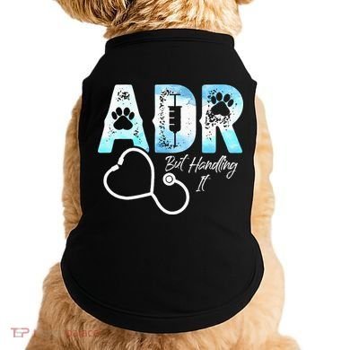 ADR But Handling It Funny Veterinary Doggie Tank